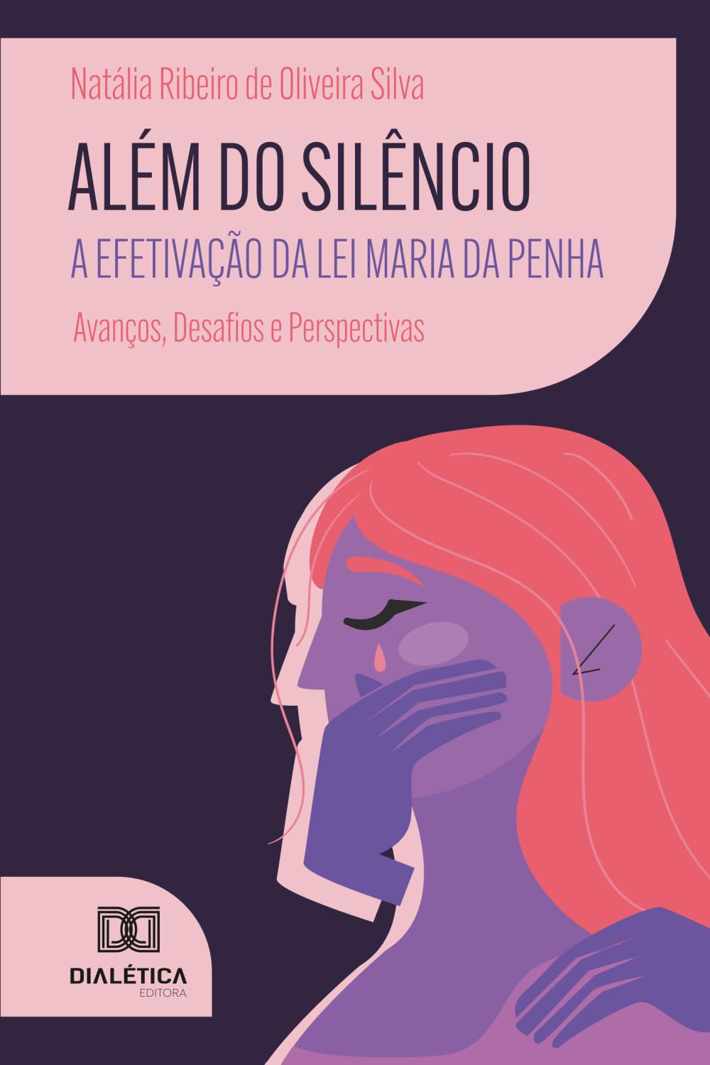 Além do Silêncio: A Efetivação da Lei Maria da Penha: Avanços, Desafios e Perspectivas