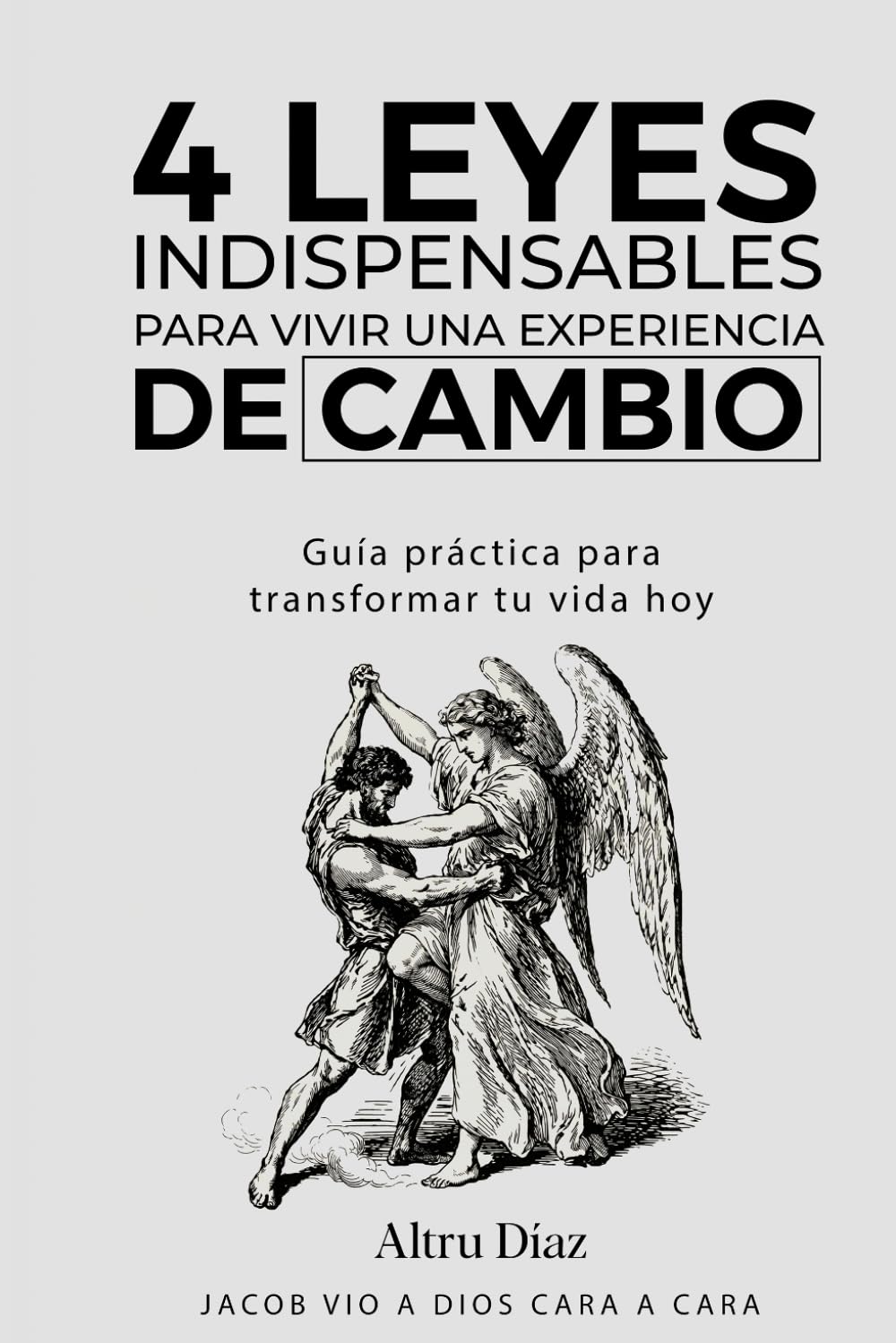 4 Leyes Indispensables Para vivir Una experiencia De Cambio: Guía práctica para transformar tu vida hoy.