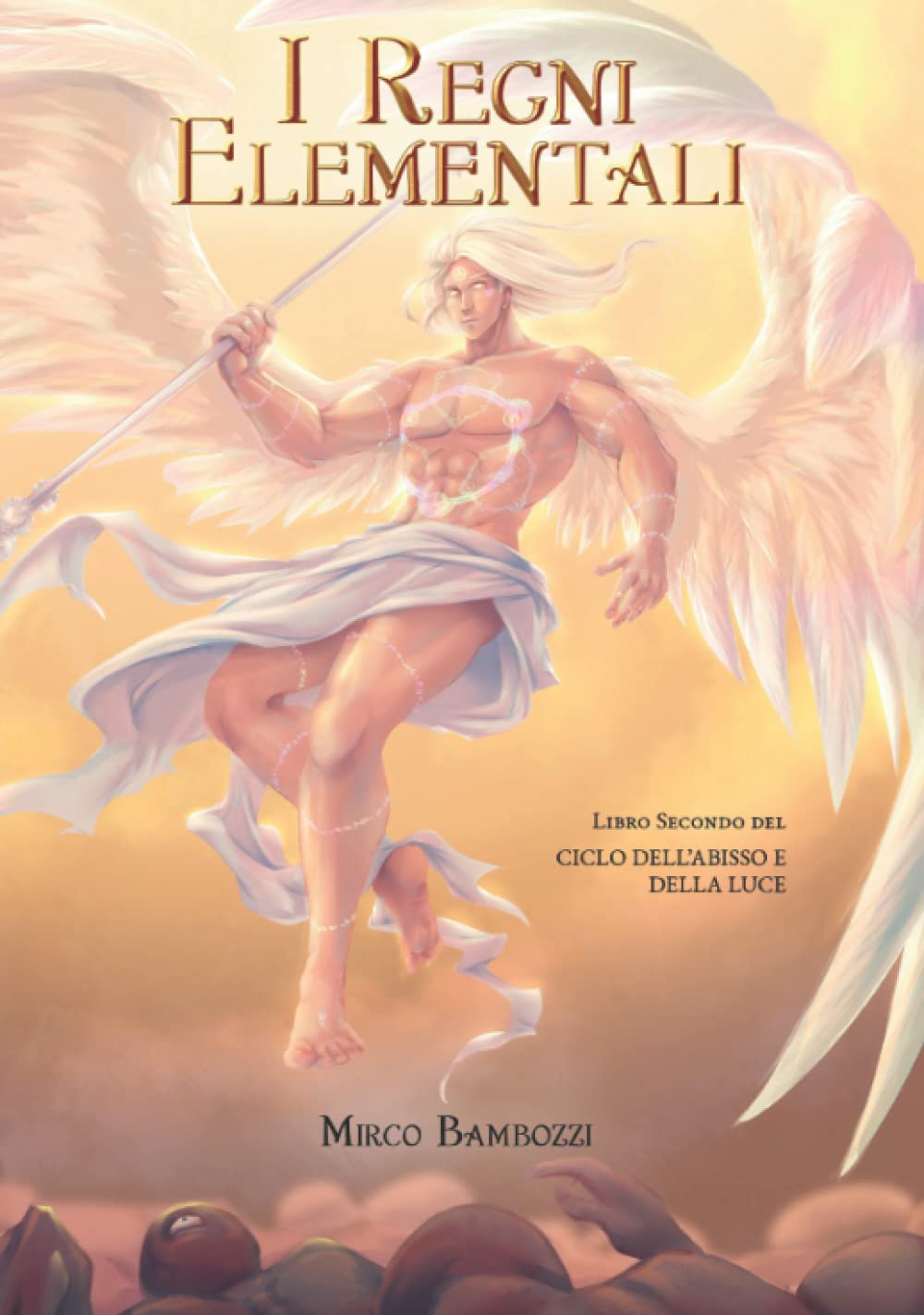 I Regni Elementali - libro secondo del Ciclo dell'Abisso e della Luce (Il ciclo dell'Abisso e della Luce) (Italian Edition)