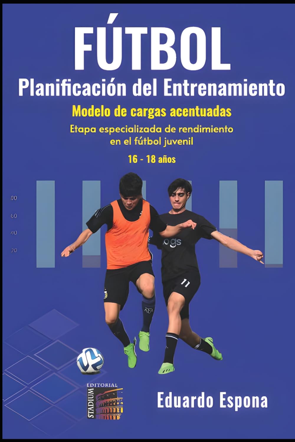 Fútbol. Planificación del entrenamiento. 16-18 años: Modelos de cargas Acentuadas (Deportes)