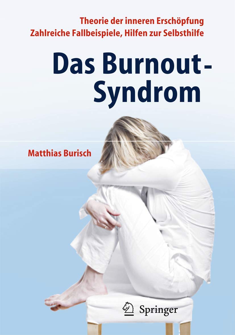 Das Burnout-Syndrom: Theorie der inneren Erschöpfung - Zahlreiche Fallbeispiele - Hilfen zur Selbsthilfe (German Edition)