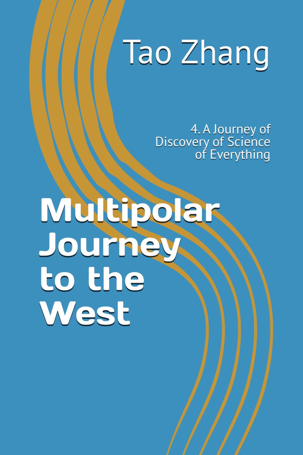 Multipolar Journey to the West: 4. A Journey of Discovery of Science of Everything