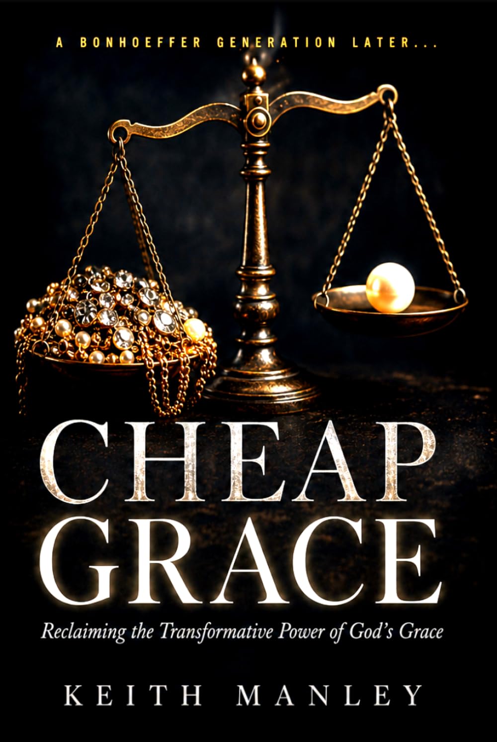 Cheap Grace: Reclaiming the Transformative Power of God's Grace