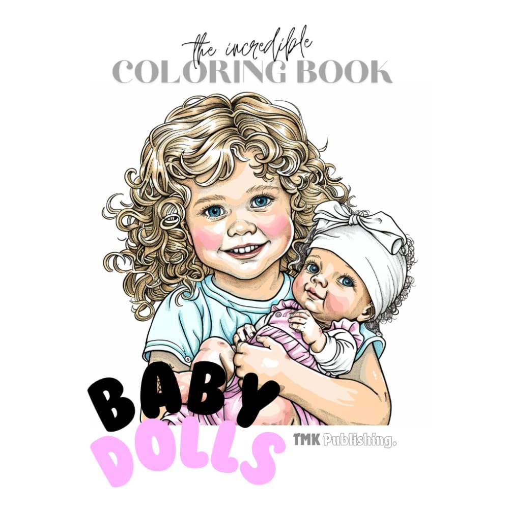 The Incredible Coloring Book Baby Dolls: 50 single sided pages of baby doll pictures