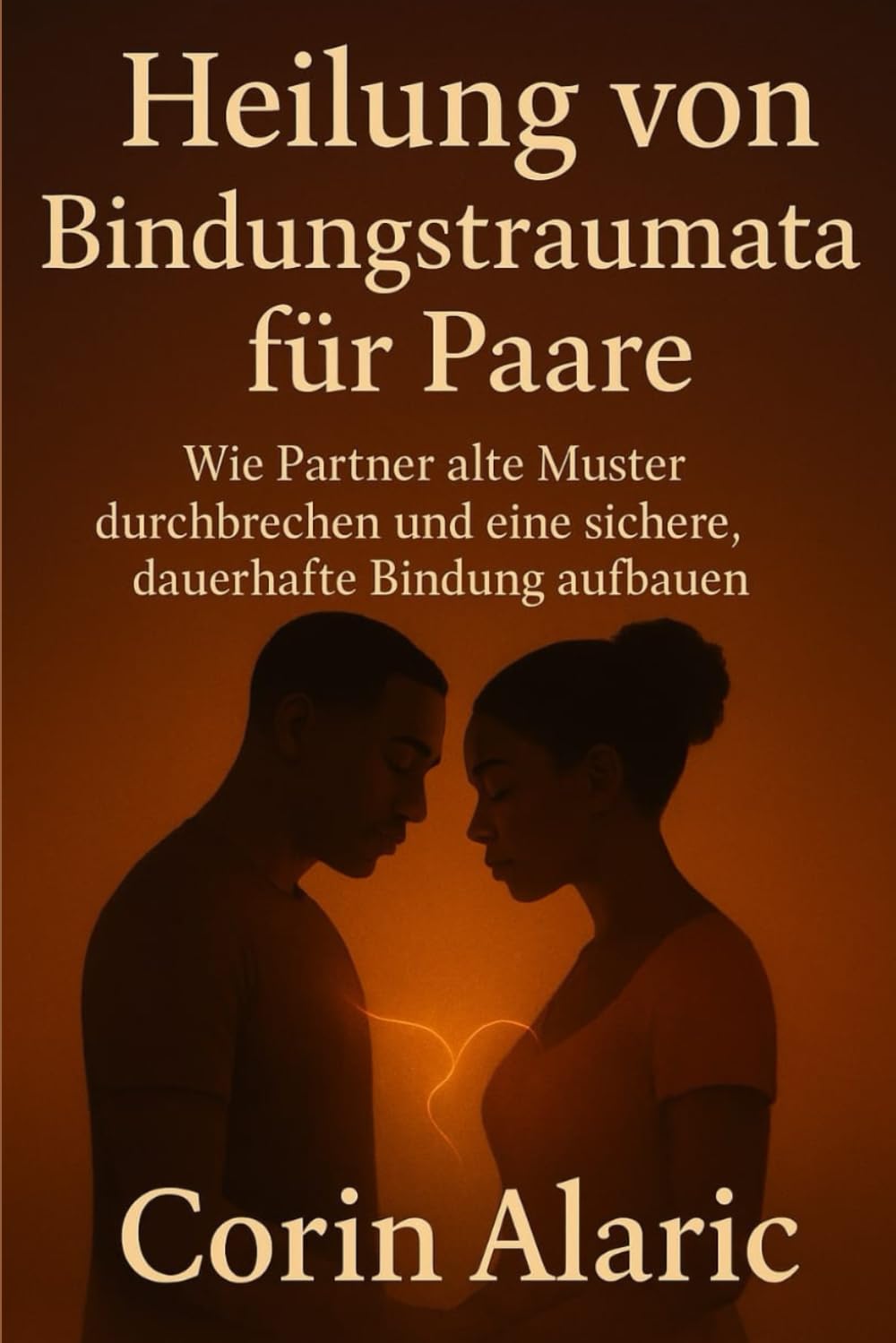 Heilung von Bindungstraumata für Paare: Wie Partner alte Muster durchbrechen und eine sichere, dauerhafte Bindung aufbauen