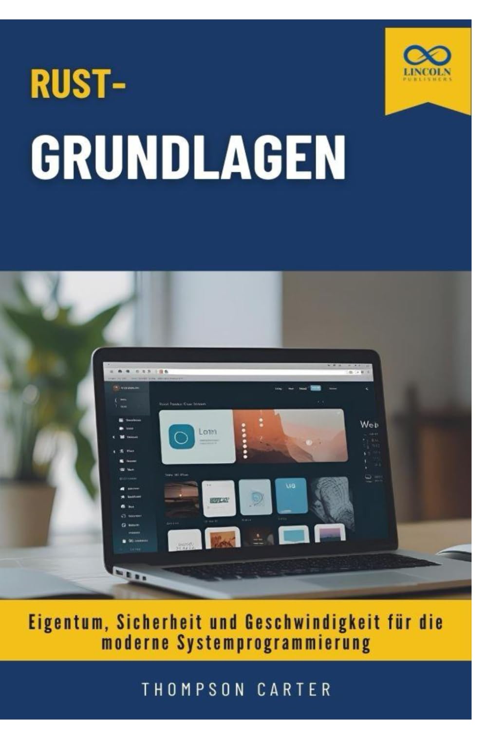 Rust-Grundlagen: Eigentum, Sicherheit und Geschwindigkeit für die moderne Systemprogrammierung