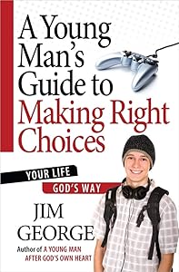 A Young Man's Guide to Making Right Choices