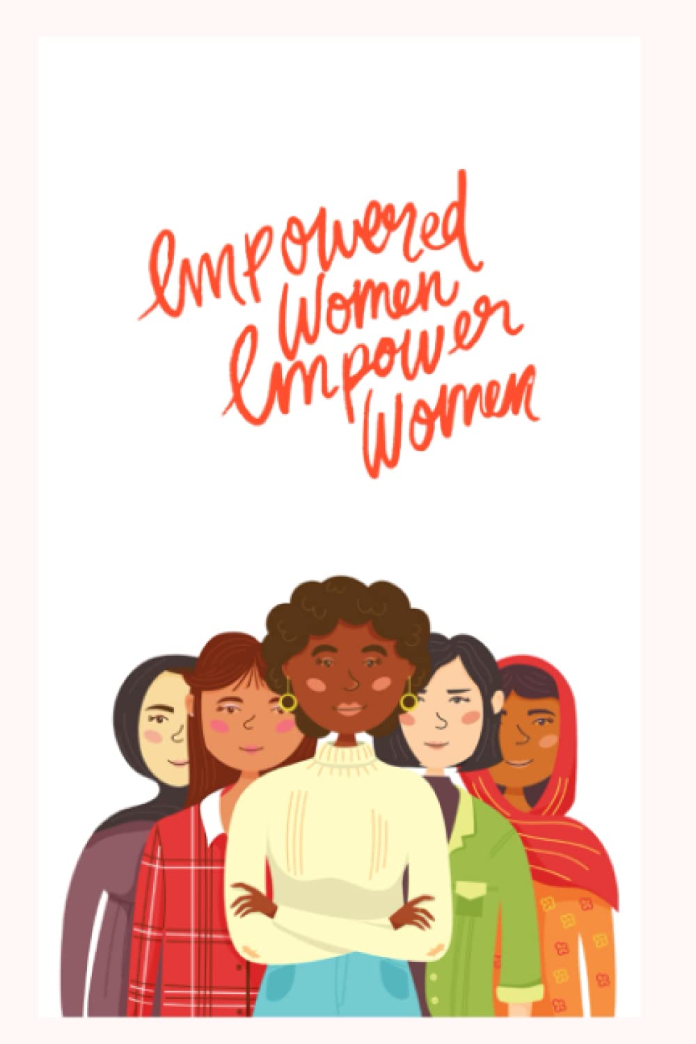 Feminist Composite Notebook: Empowered Women Empower Women; 120 Pages College Ruled - 6 x 9 Inches - Feminist Composite Notebook Journal
