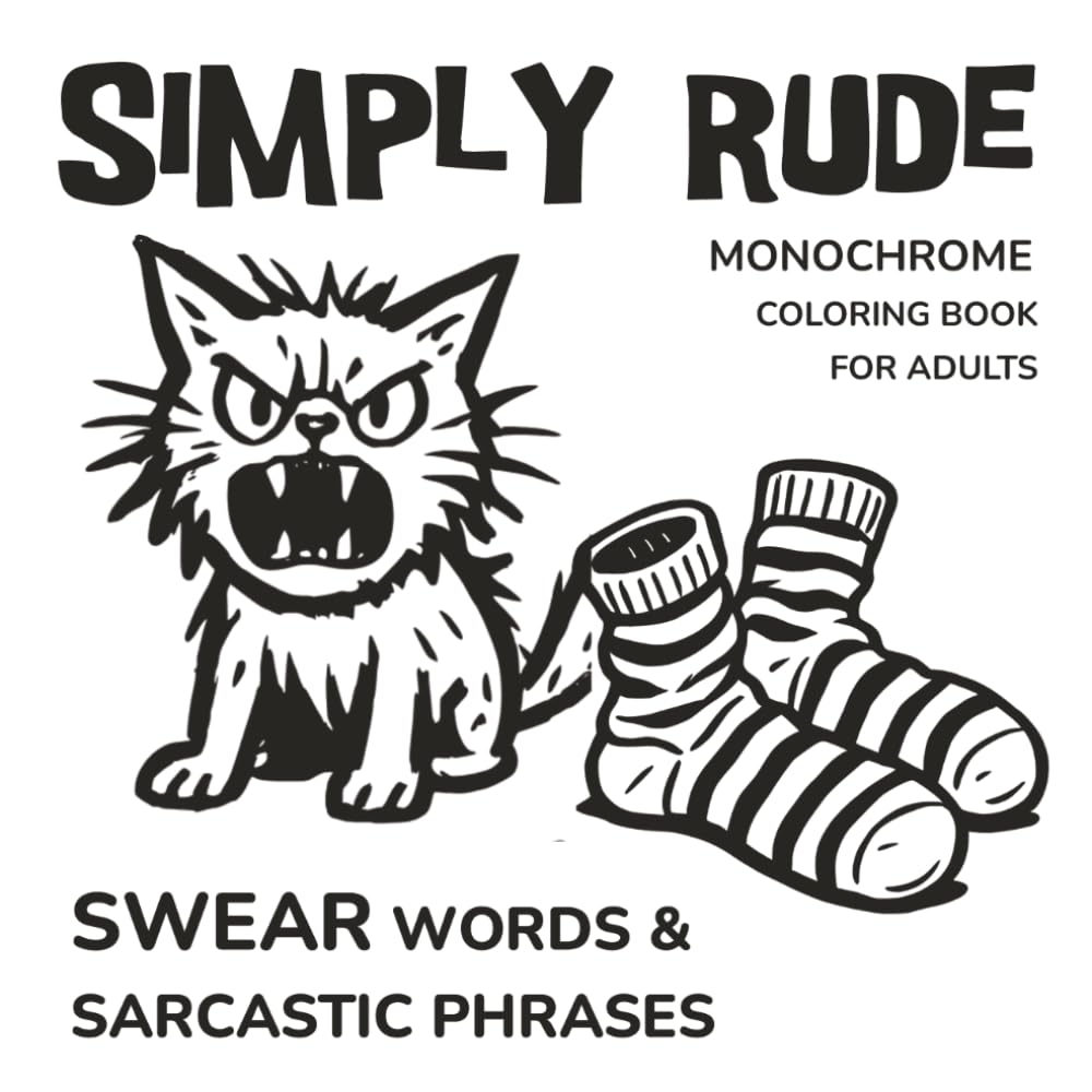 Simply Rude Monochrome Coloring Book: Swear Words & Sarcastic Phrases for Adults