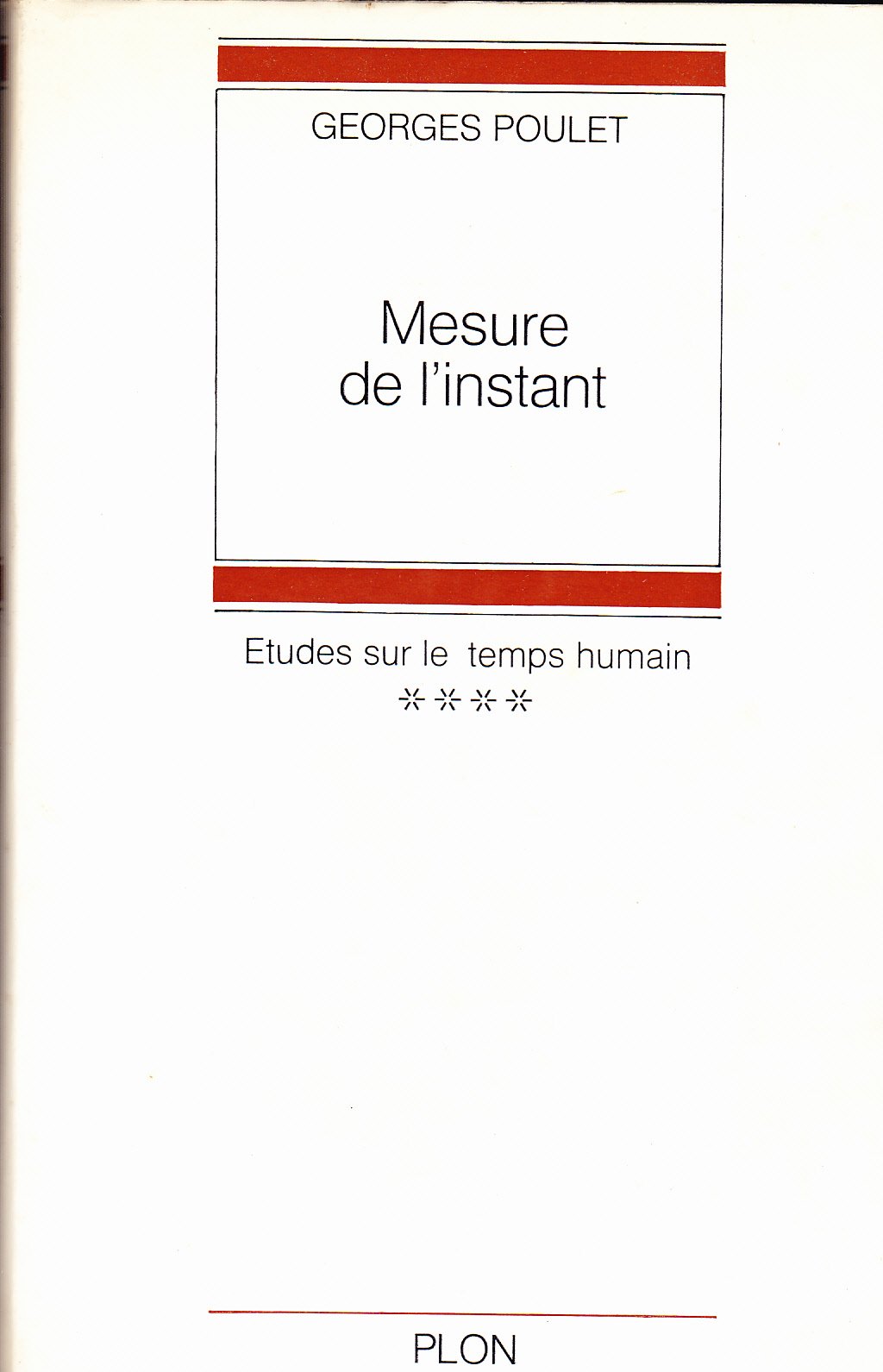 Georges Poulet études Sur Le Temps Humain Amazon.fr - Mesure De l' Instant - **** - Étude Sur Le Temps Humain - Georges  Poulet - Livres
