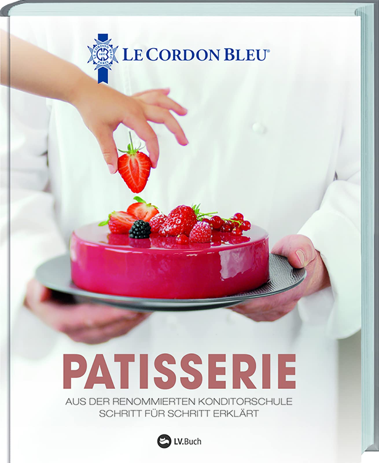 Patisserie: Aus der renommierten Konditorschule Schritt für Schritt erklärt. Raffinierte Backrezepte aus der französischen Küche: Zaubern Sie Tartes, Pralinen und leckere Kuchen auf den Tisch!.