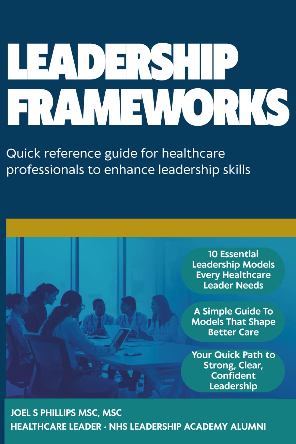 Leadership Frameworks: Quick reference guide for healthcare professionals to enhance leadership skills