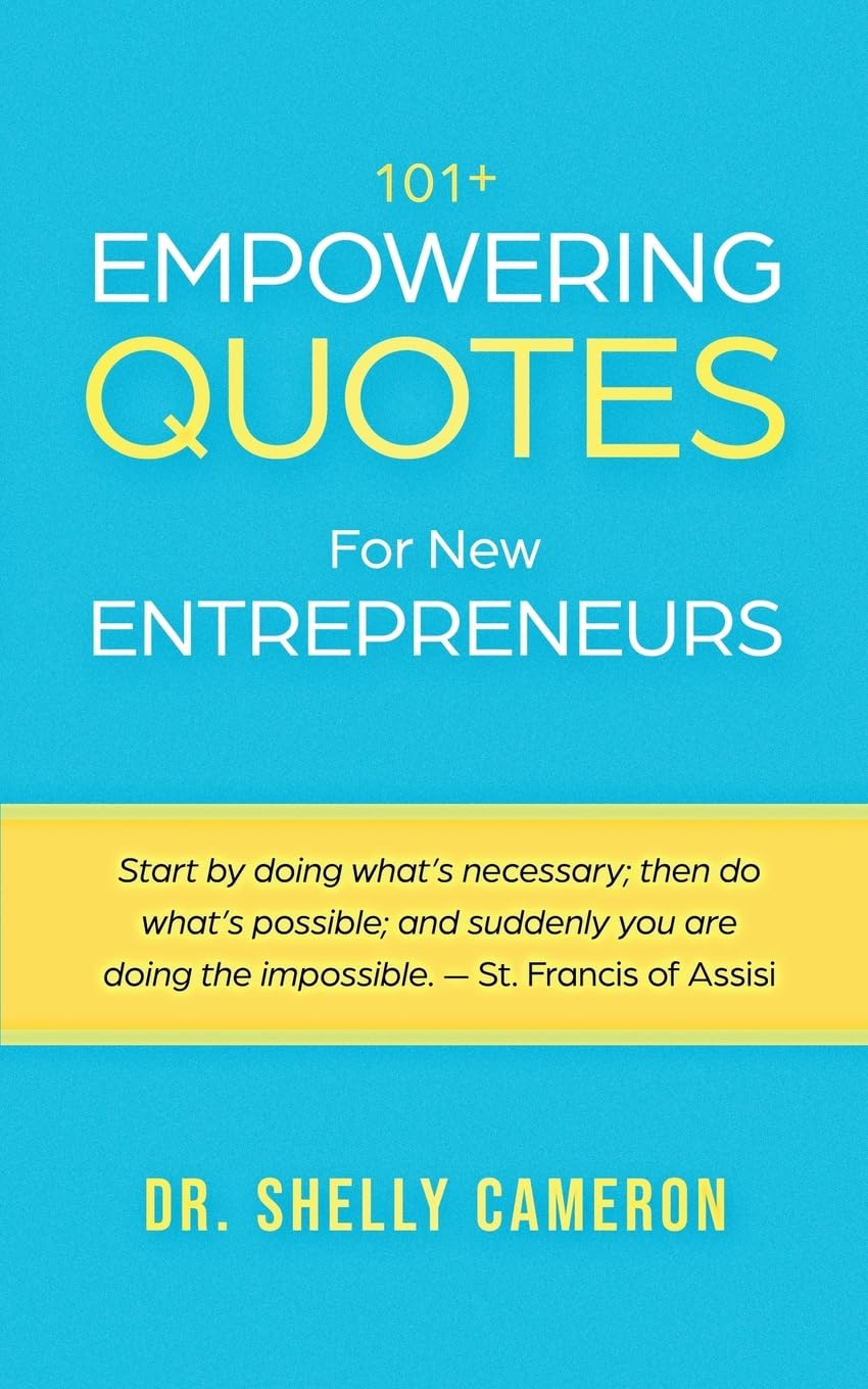 101+ Empowering Quotes For New Entrepreneurs: Motivational Quotes to Fuel Your Hustle, Focus, and Purpose; Daily Motivation and Inspirational Quotes for Entrepreneurs, Leaders, and Dreamers