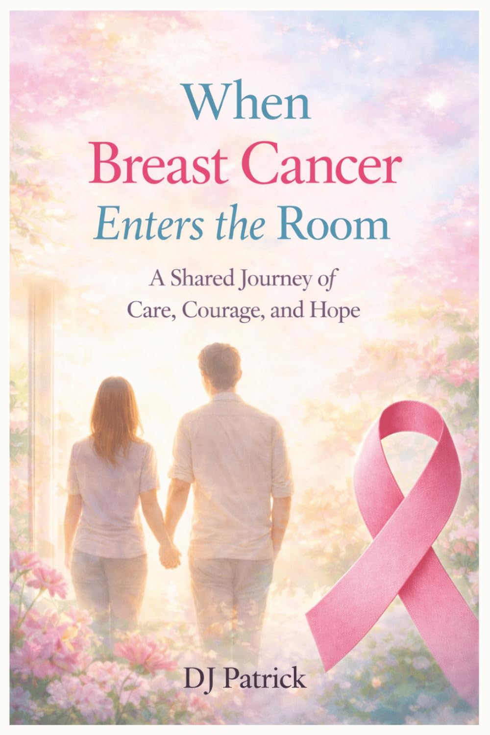 When Breast Cancer Enters The Room: A Shared Journey of Care, Courage and Hope