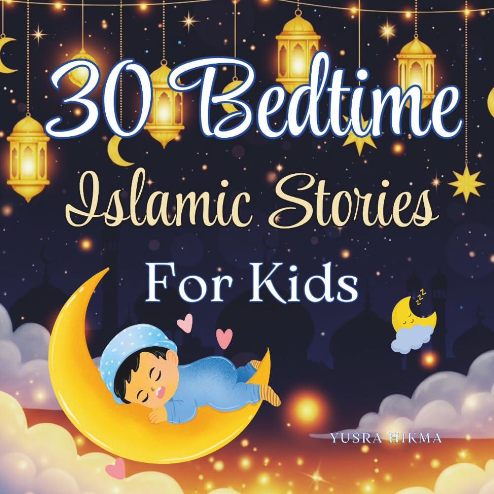 30 Bedtime Islamic Stories for Kids: Inspiring Stories of Values from the Quran | Ramadan Gift for Kids (Iman Builders Collection)