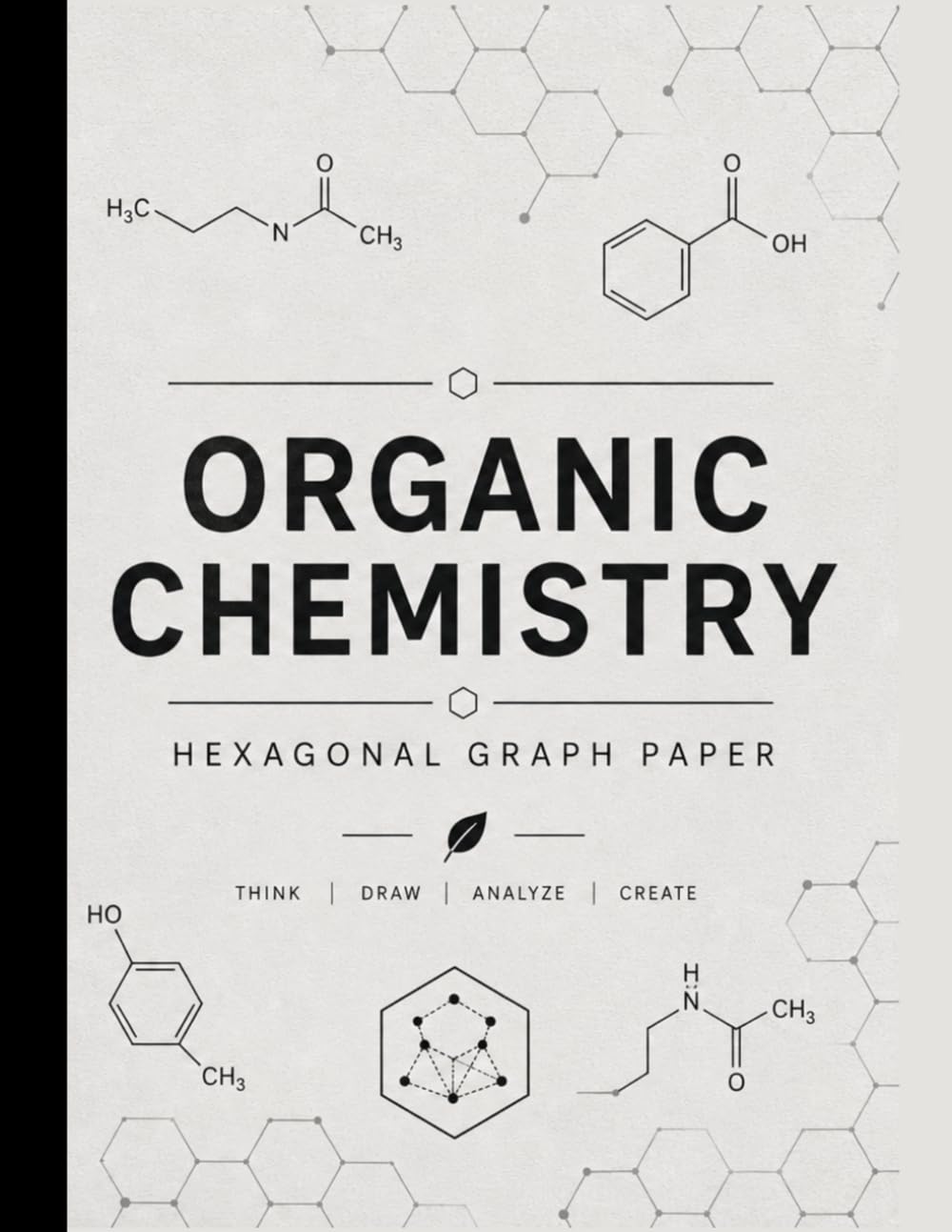 Organic Chemistry Hexagonal Graph Notebook: 1/4 Inch Hexagon Grid Paper for Molecular Structures, Reaction Mechanisms, Carbon Chains, and Organic Chemistry Notes