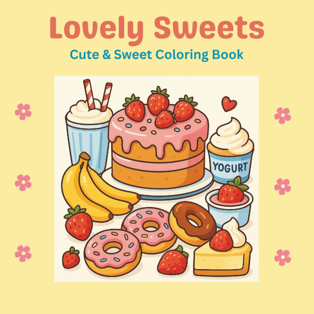 Lovely Sweets: A Fun Sweet Treats Coloring Book with Easy, Relaxing Designs for All Ages