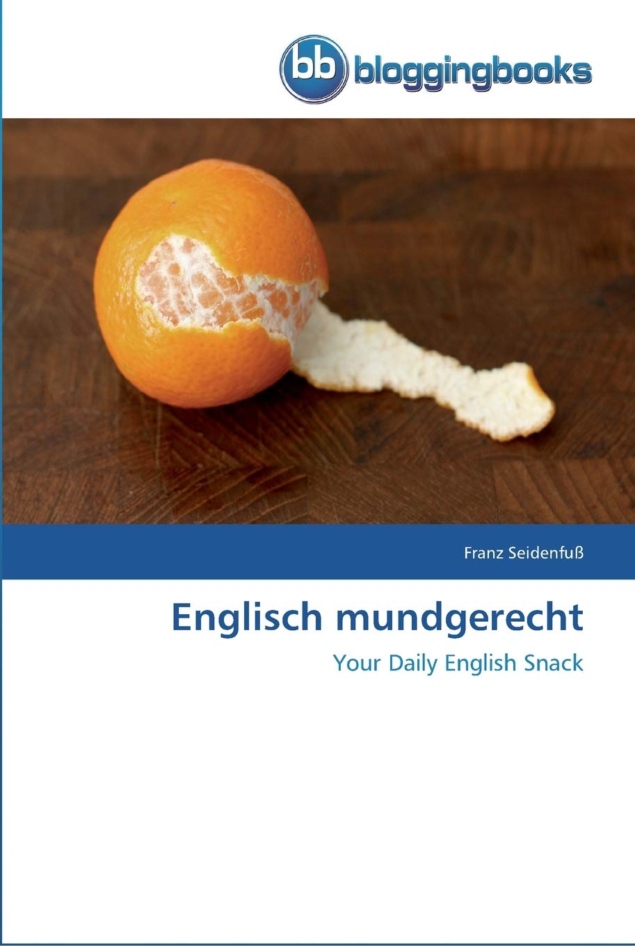 Englisch mundgerecht: Your Daily English Snack (German Edition)      Paperback – May 7, 2012