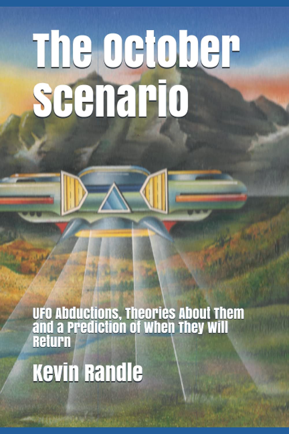 The October Scenario: UFO Abductions, Theories About Them and a Prediction of When They Will Return