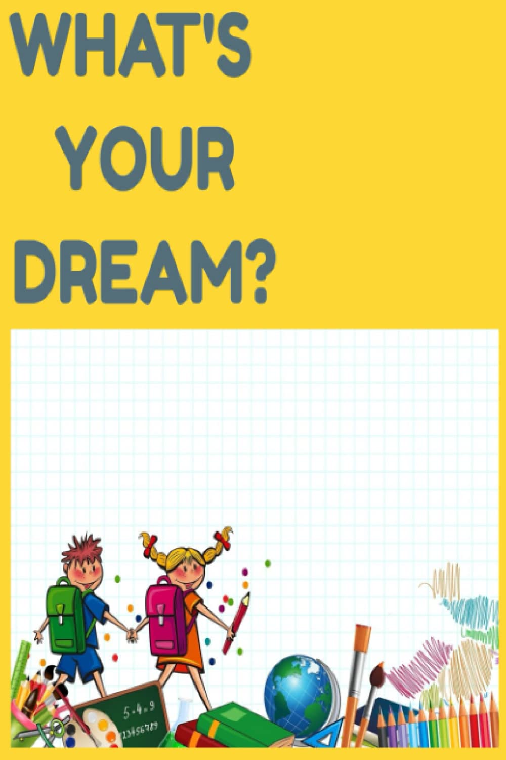 what's your dream