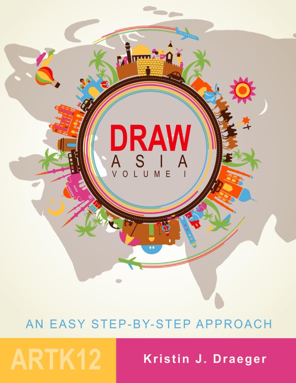 Draw Asia: Volume I (Draw the World)