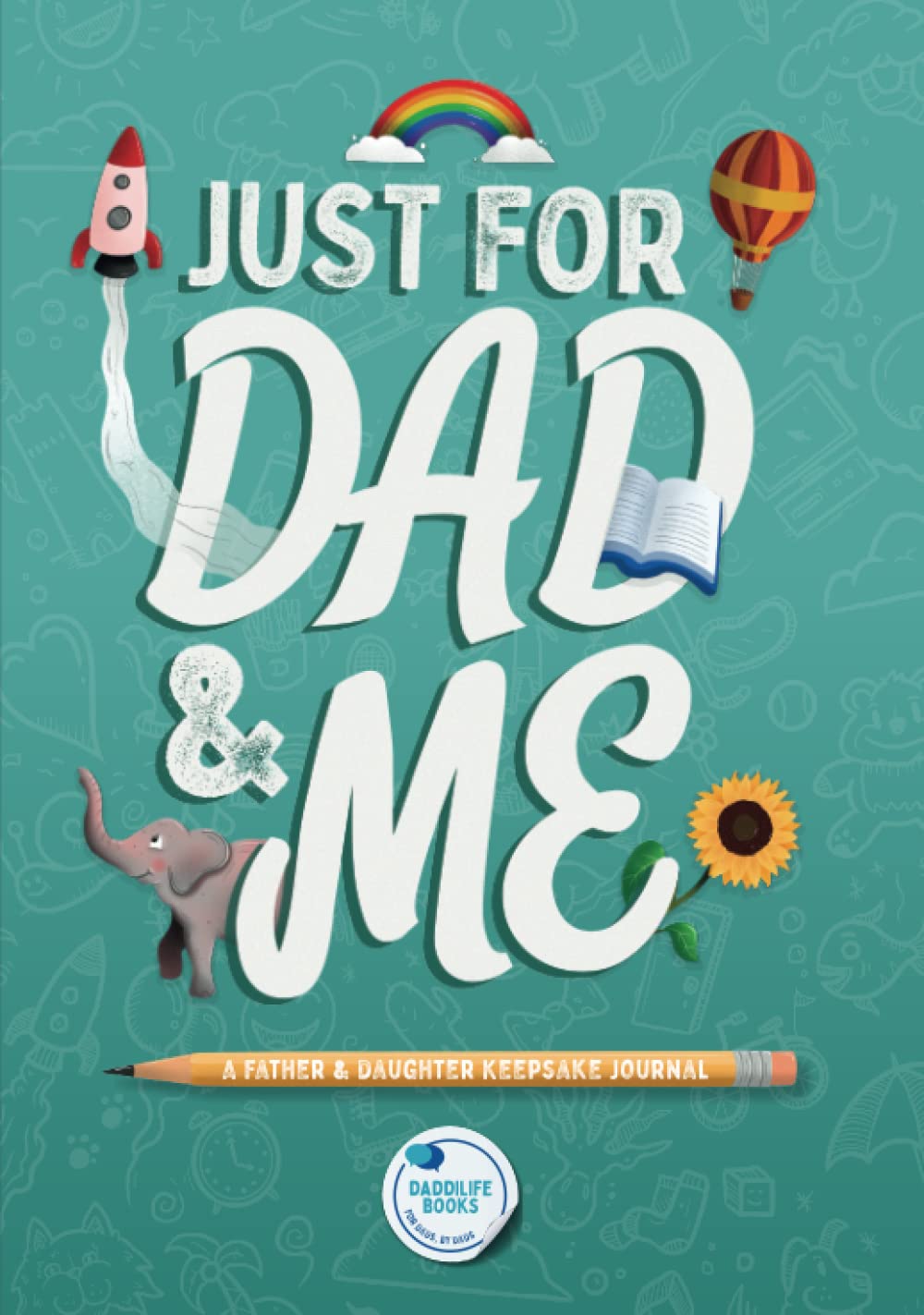 Just For Dad and Me: A Father and Daughter keepsake journal to bond over, record precious memories, and create meaningful conversations (Unique Dad and Daughter Book).