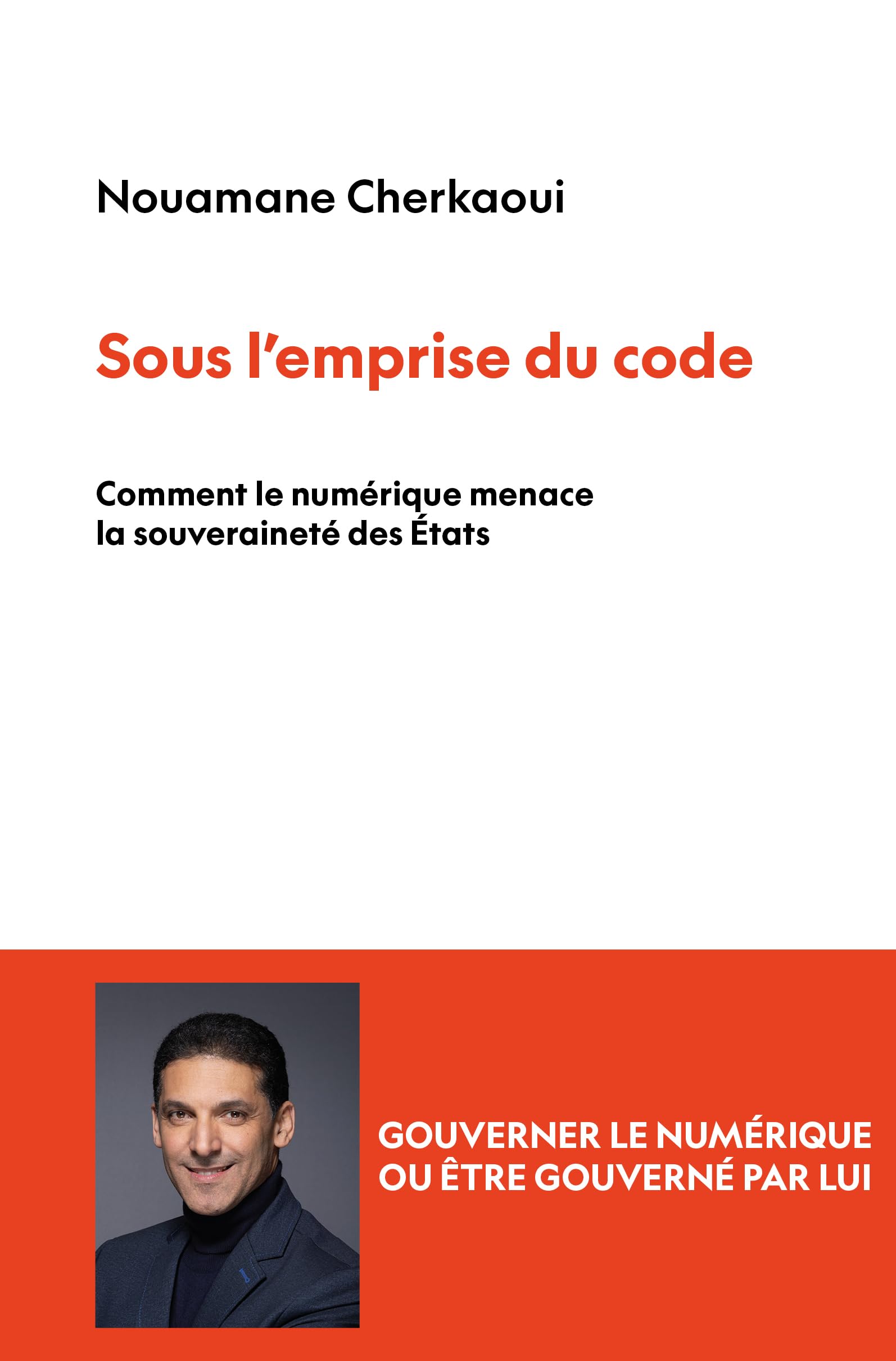 SOUS L'EMPRISE DU CODE : COMMENT LE NUMÉRIQUE MENACE LA SOUVERAINETÉ DES ÉTATS