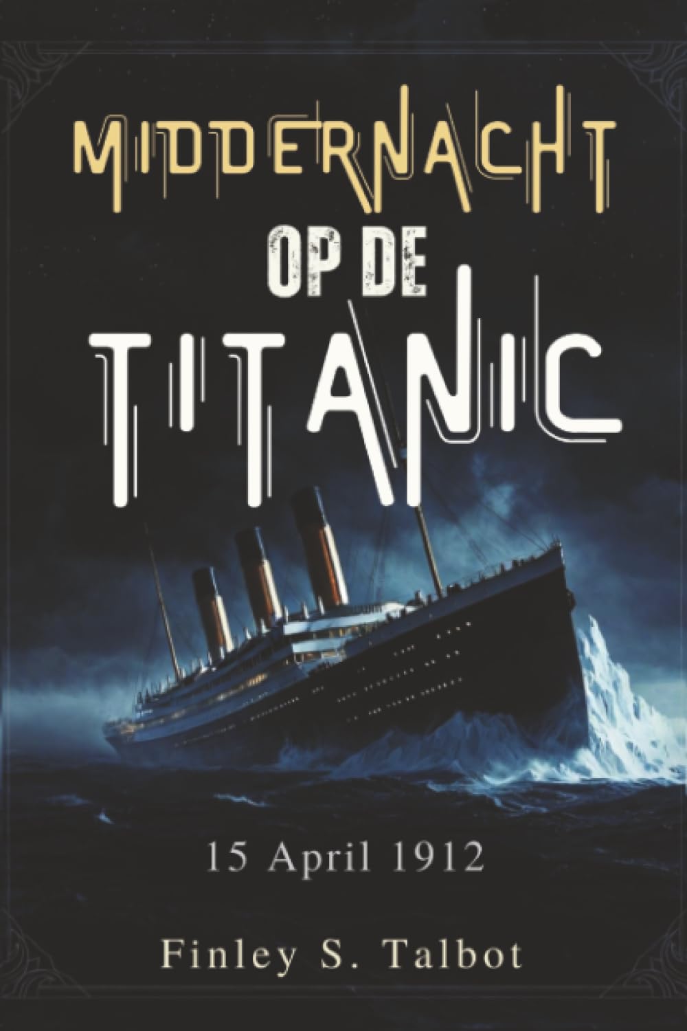 Middernacht Op De Titanic: 15 April 1912