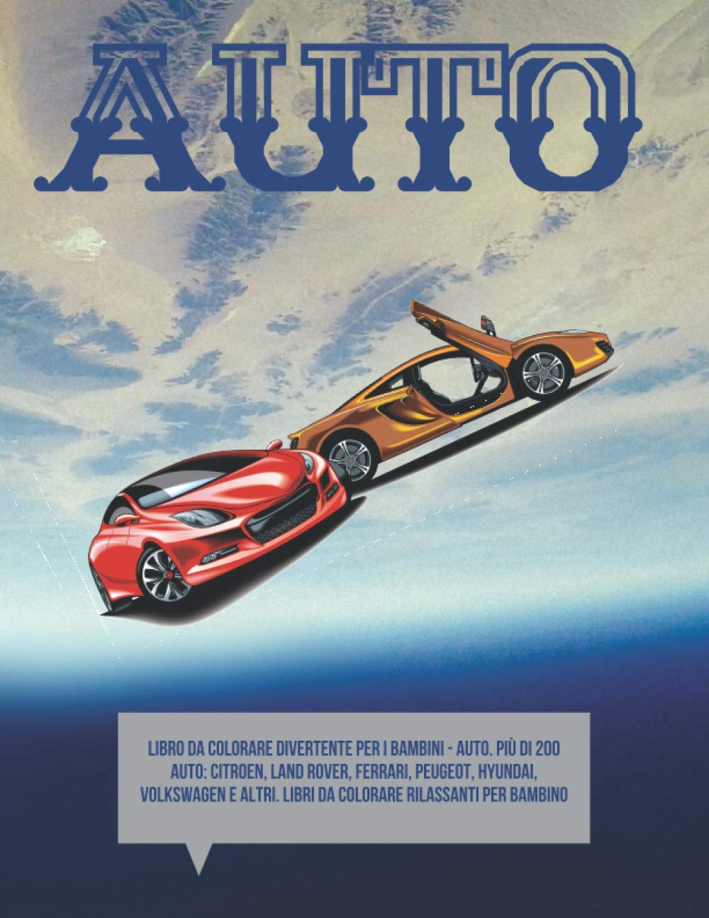 Libro da colorare divertente per i bambini - Auto. Più di 200 auto: Citroen, Land Rover, Ferrari, Peugeot, Hyundai, Volkswagen e altri. Libri da colorare rilassanti per bambino