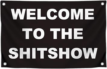 3x5 Ft Welcome To The Shitshow - Polyester Flag with 4 Grommets Flags for Room Guys Teen Boys Girls - Man Cave Single Sided Funny Cool Wall Banners for Bedroom Party Flags College Dorm Rooms Decor