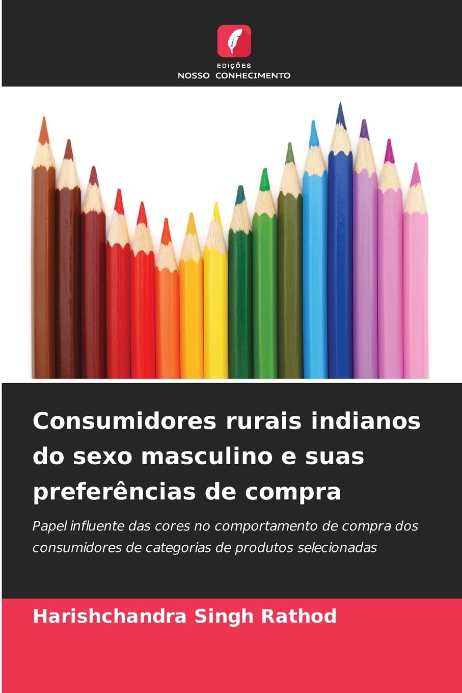 Consumidores rurais indianos do sexo masculino e suas preferências de compra: Papel influente das cores no comportamento de compra dos consumidores de categorias de produtos selecionadas