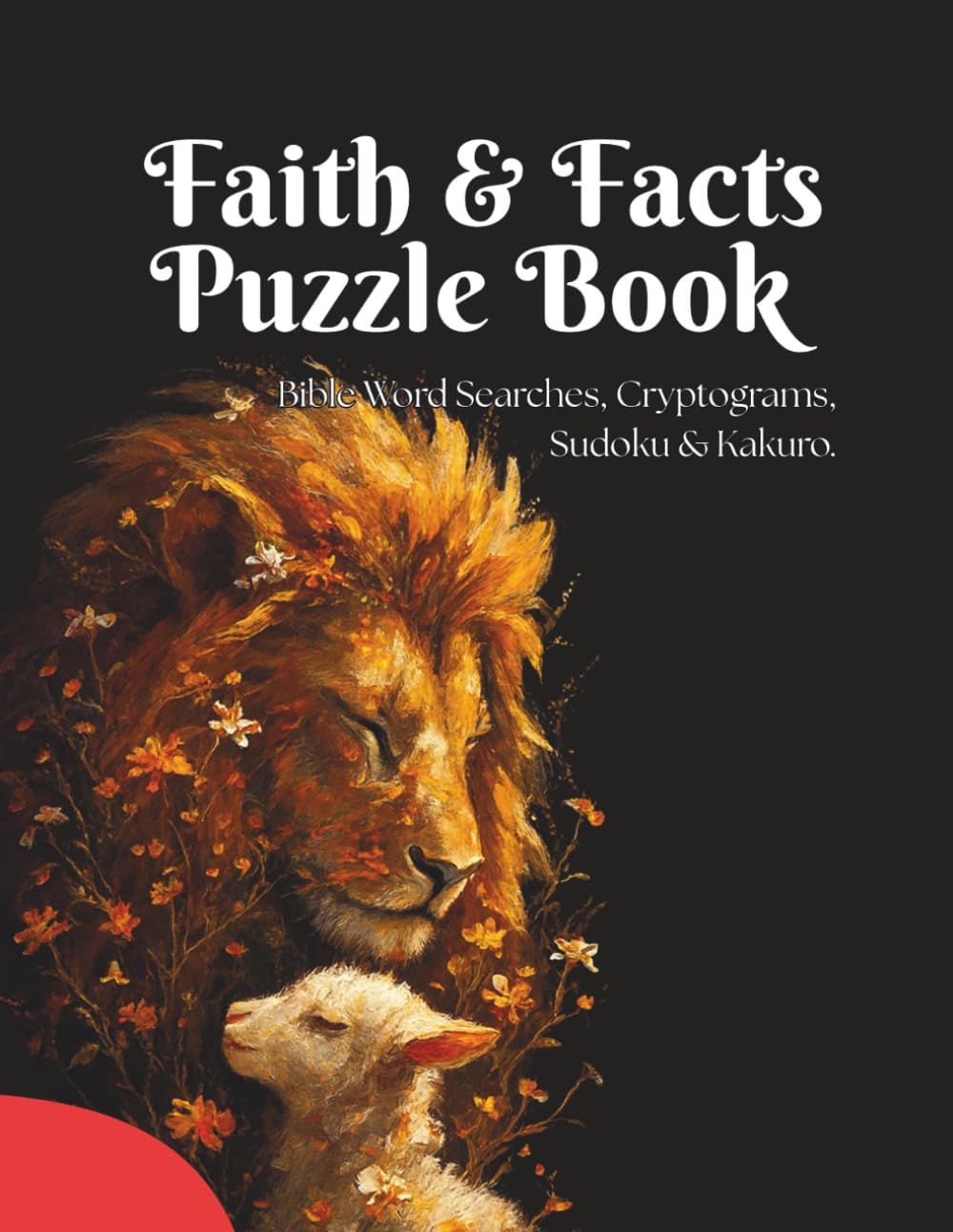 Faith & Fact Puzzle Book: Bible Word Searches, Cryptograms, Sudoku & Kakuro