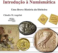 Introdução à Numismática: uma breve história do dinheiro