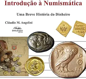 Introdução à Numismática: uma breve história do dinheiro