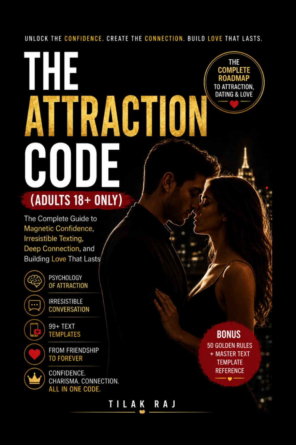 The Attraction Code: The Complete Guide to Magnetic Confidence, Irresistible Texting, Deep Connection, and Building Love That Lasts