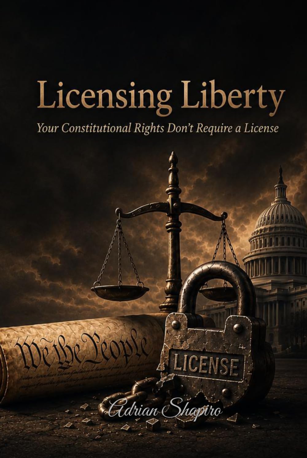 Licensing Liberty: Your Constitutional Rights Don't Require a License (The People's Law Library)