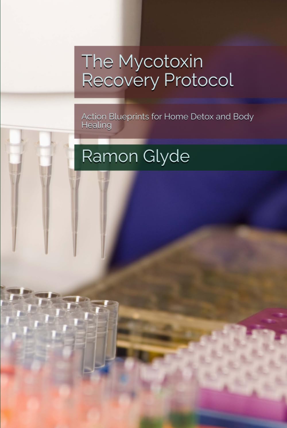 The Mycotoxin Recovery Protocol: Action Blueprints for Home Detox and Body Healing