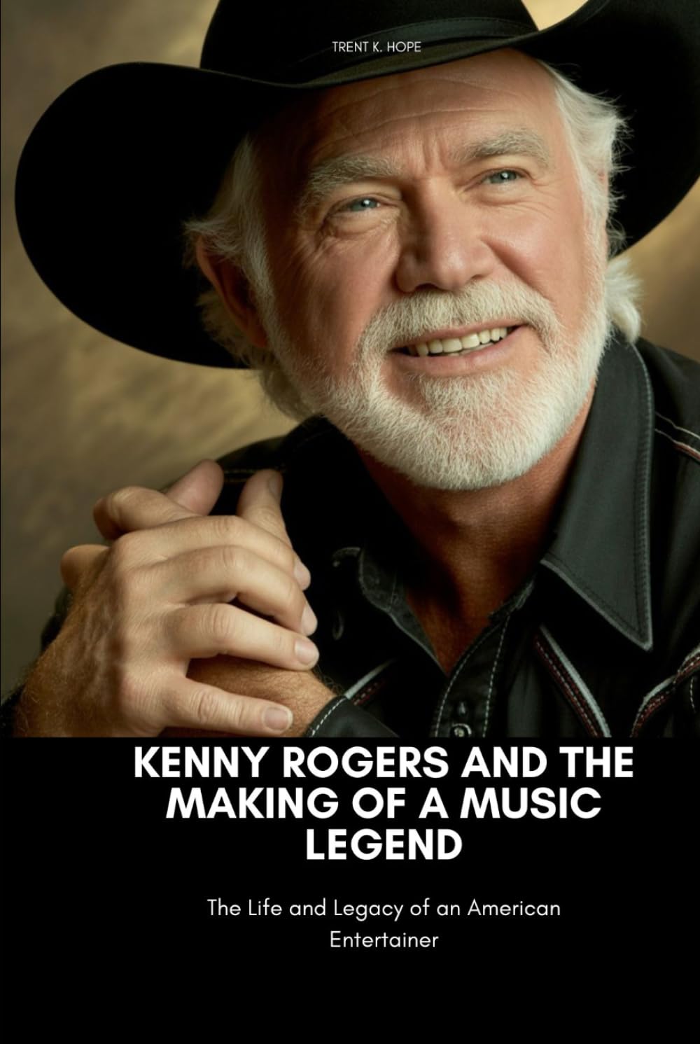 KENNY ROGERS AND THE MAKING OF A MUSIC LEGEND: The Life and Legacy of an American Entertainer