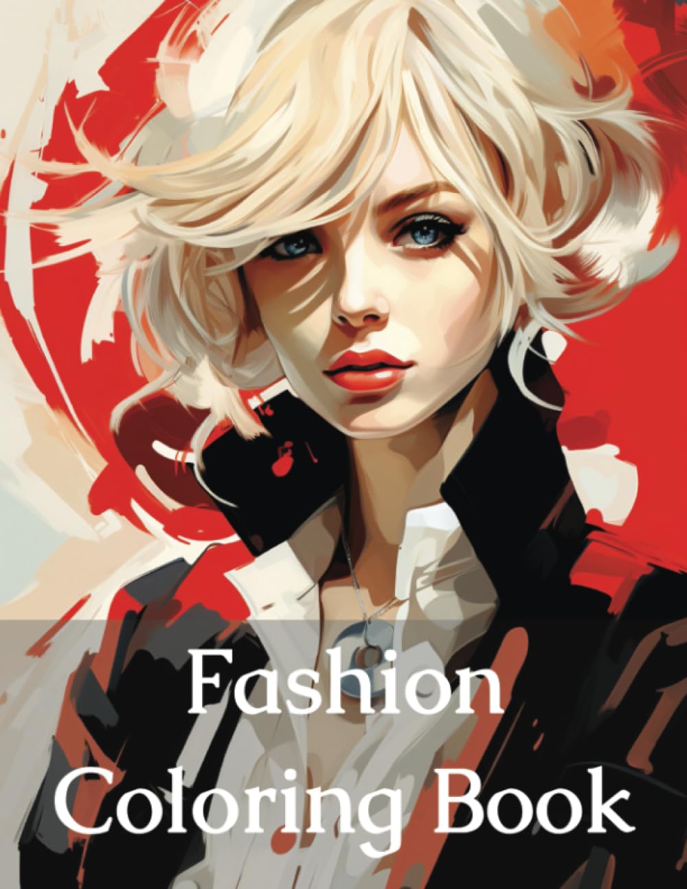Fashion Coloring Book: From Modern to 1920's Fashion for Girls, Boys, Adults, Seniors to Relax and be Mindful