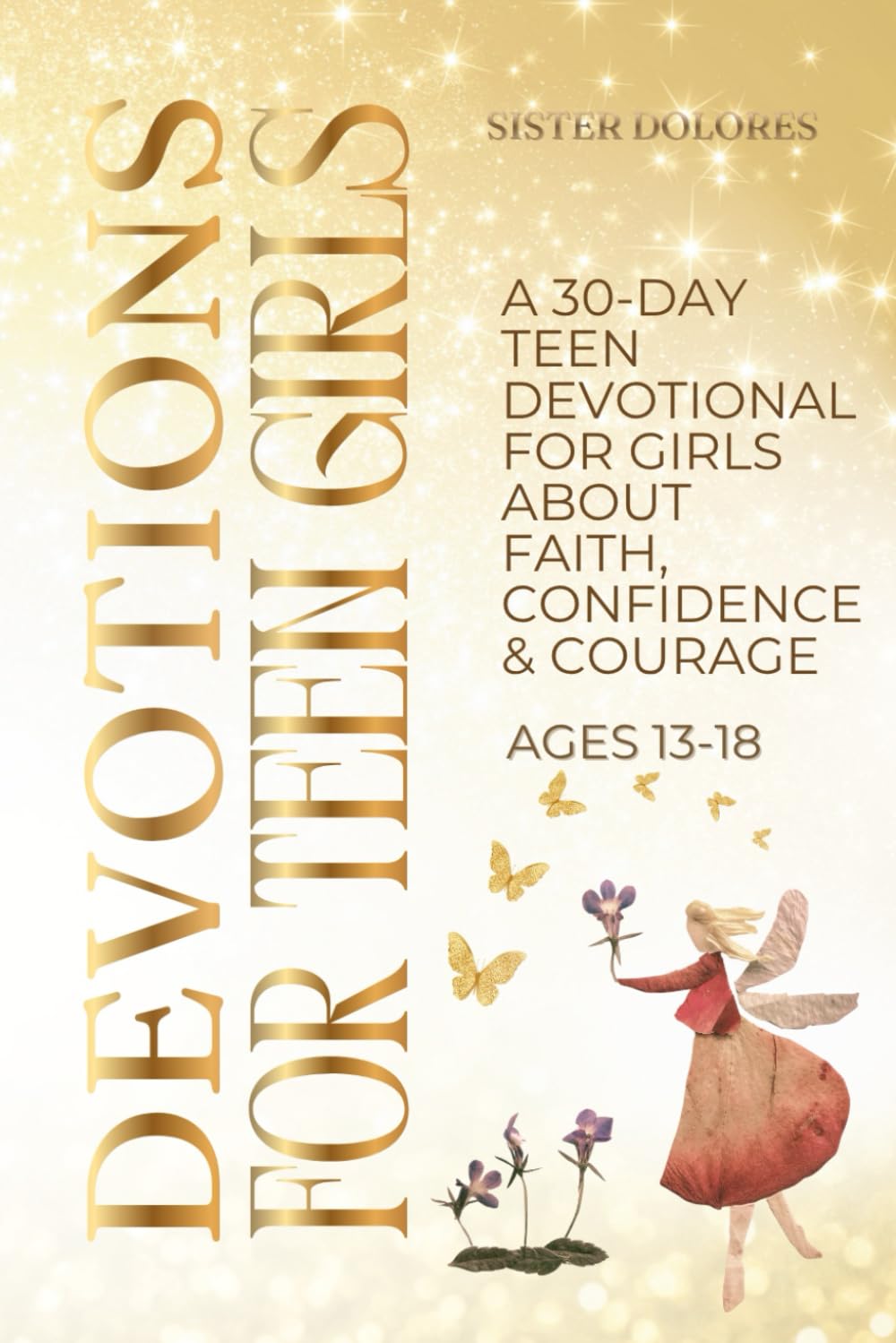 Devotions for Teen Girls: A 30-Day Teen Devotional for Girls about Faith, Confidence & Courage