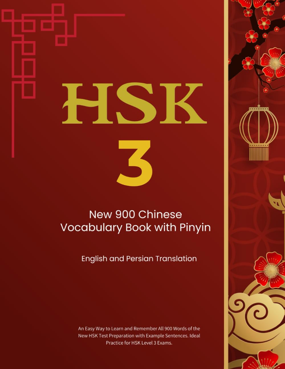 HSK3 New 900 Chinese Vocabulary Book with Pinyin, English and Persian Translation: Easy to Learn and Remember All 900 words of HSK Test with Example Sentences. Ideal practice for Levels 3 exams
