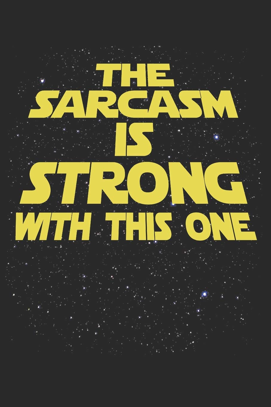 The Sarcasm Is Strong With This One: Funny Saying Meme Notebook (6x9")