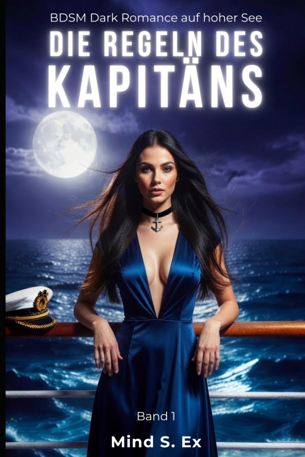 Die Regeln des Kapitäns | Band 1: BDSM Dark Romance auf hoher See – eine geschiedene Frau zwischen Kapitän, Offizier und ihrem Ex-Mann