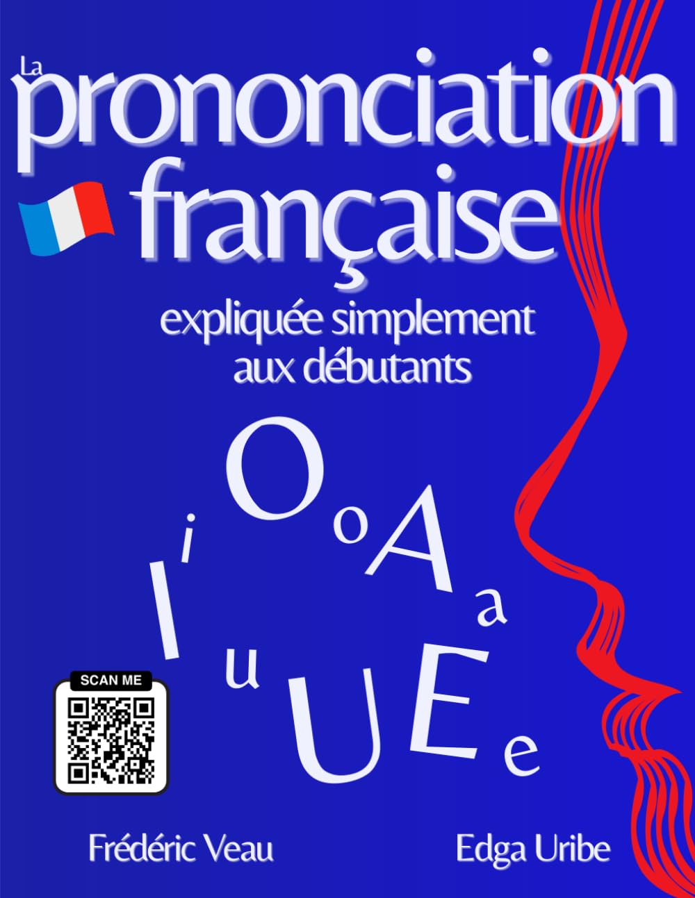La prononciation française expliquée simplement aux débutants: Apprenez la phonétique du français avec une méthode FLE A1/B2 interactive : 150 vidéos ... pratiquer le vocabulaire français facilement.