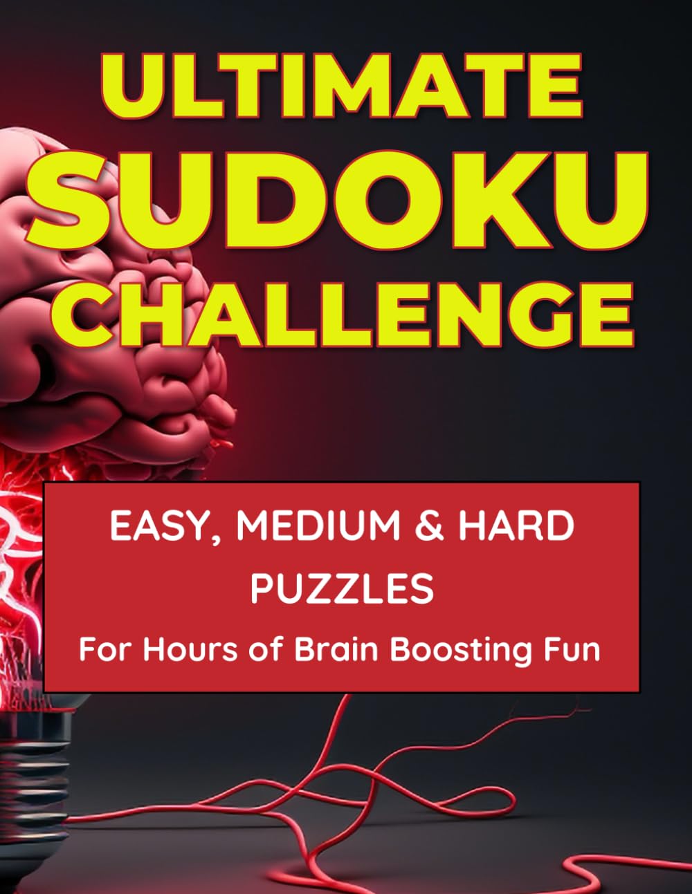 Ultimate Sudoku Challenge: 900 Puzzles for Hours of Brain-Boosting Fun: Easy, Medium & Hard Sudoku Puzzles to Train Your Mind & Sharpen Your Logic