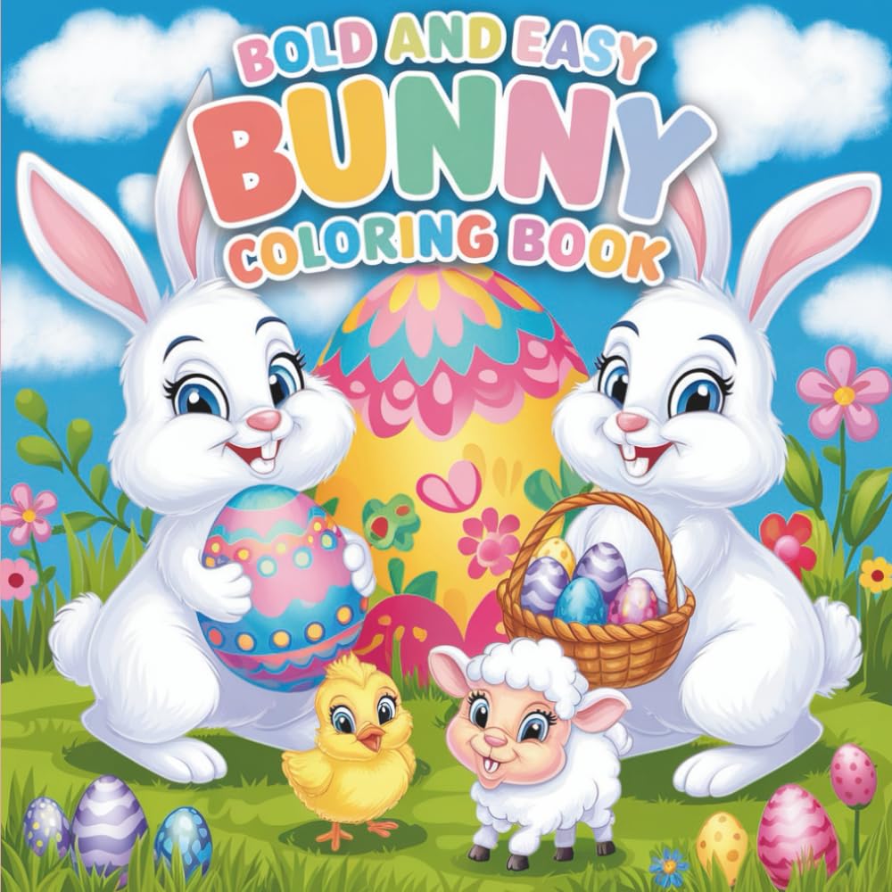 Bold and Easy Bunny Coloring Book: 55 Big, Bold & Easy Bunny Coloring Pages — Happy Rabbits, Eggs & Spring Fun for Kids (Bold & Easy Seasonal Coloring)