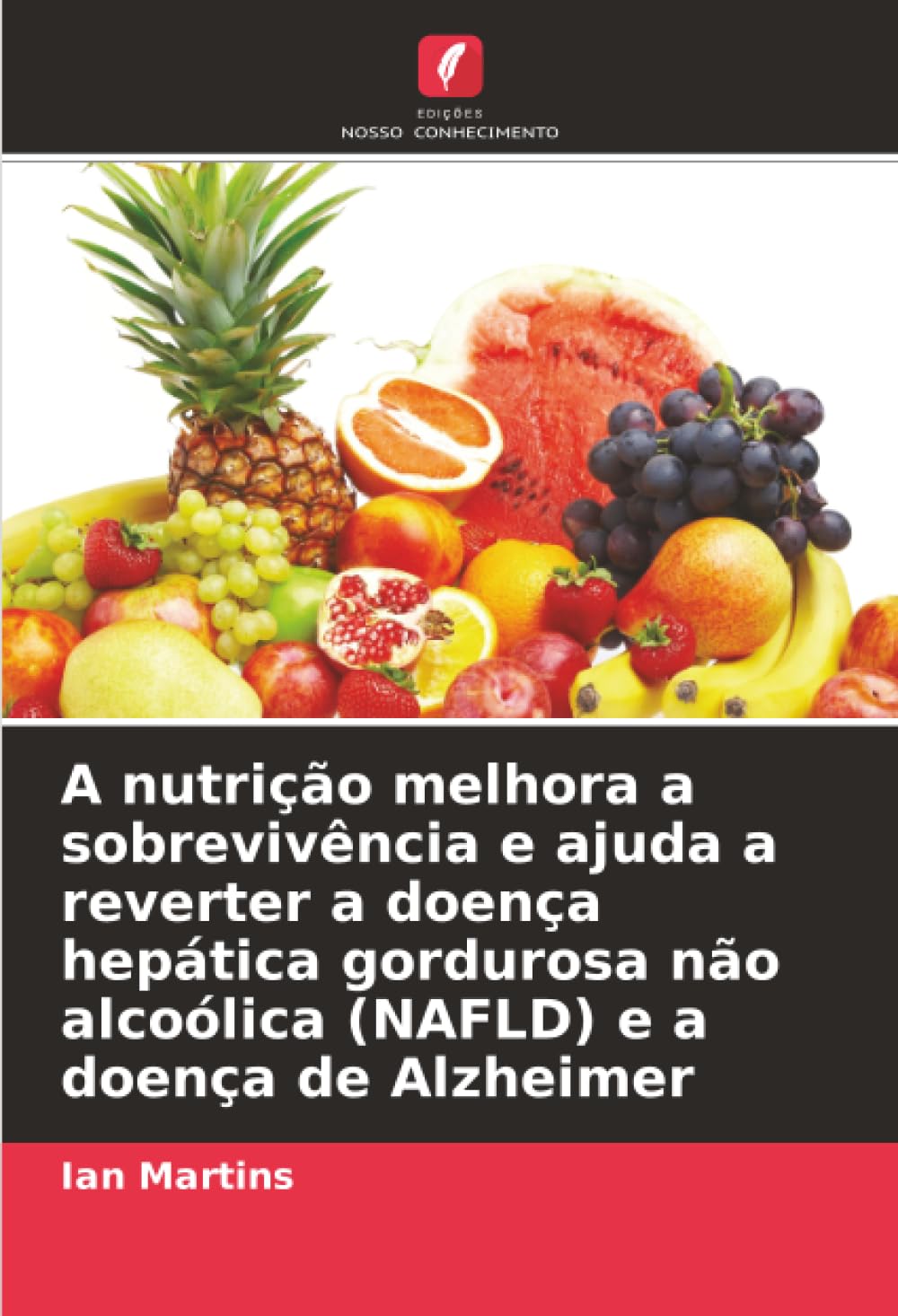 A nutrição melhora a sobrevivência e ajuda a reverter a doença hepática gordurosa não alcoólica (NAFLD) e a doença de Alzheimer