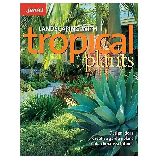 Landscaping with Tropical Plants: Design Ideas, Creative Garden Plans, Cold-Climate Solutions