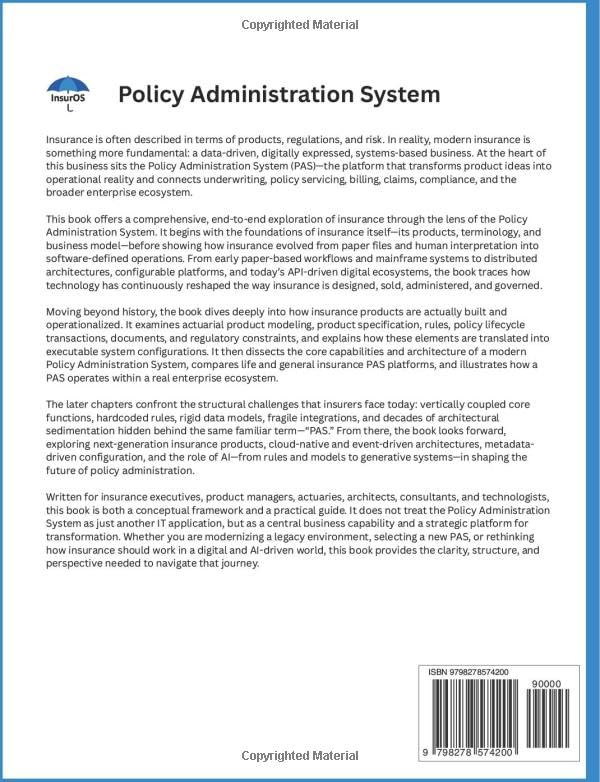 Image of Policy Administration System: A Comprehensive Guide to the Core System of Insurance: What PAS Is, How It Evolved, How to Implement It, and Its Future ... Era (Insurance Operations Fundamentals)