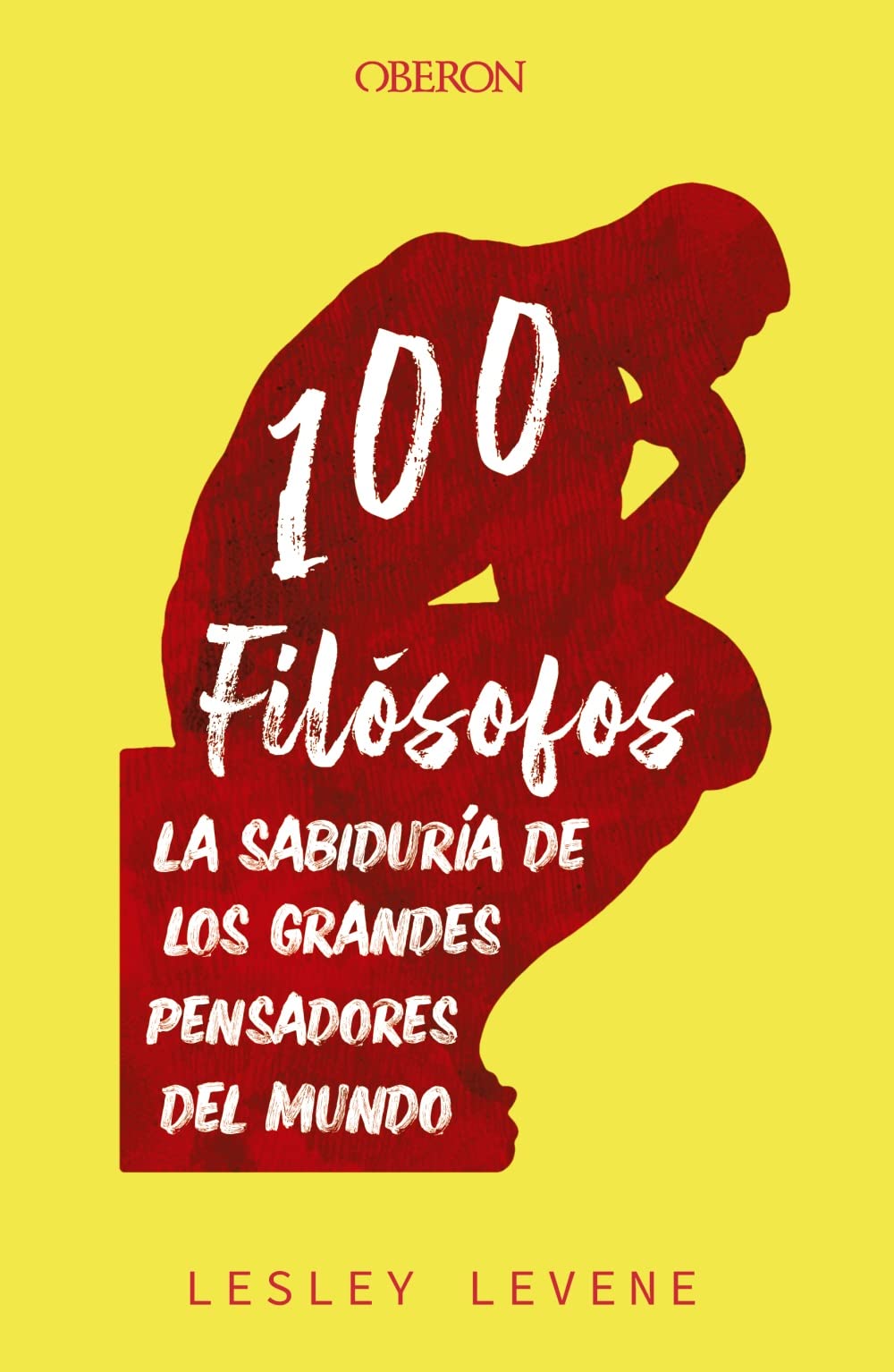 100 filósofos: La sabiduría de los grandes pensadores del mundo: Levene ...
